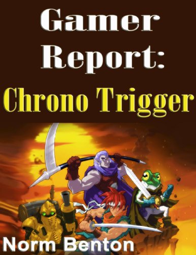 Gamer Report: Chrono Trigger (English Edition)