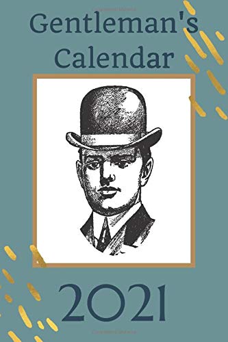 Gentelman's calendar 2021: Calendar 2021, Monday Start Appointment Calendar,a great idea for a small gift for family and friends, Weekly & Monthly Pocket Planner, January 2021 - December 2021