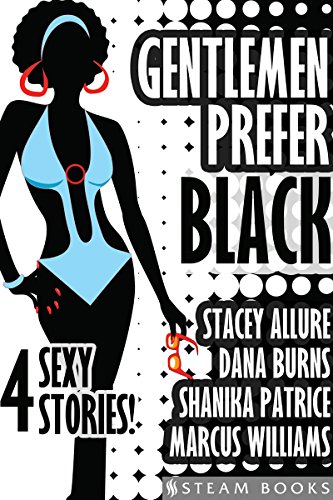 Gentlemen Prefer Black - A Sexy Bundle of 4 Interracial BWWM Short Stories from Steam Books (English Edition)