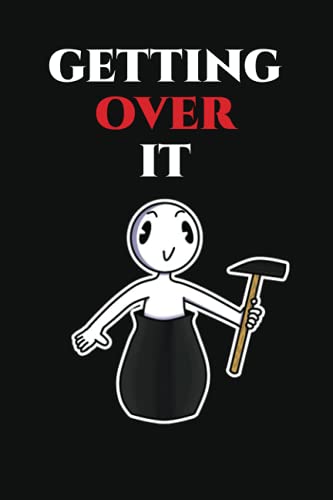 Getting over it Notebook: funny Getting over it Notebook , Gift For boys and men , girls and women: Size 6x9, 120 Ruled Page, Getting over it Journal With Matte Finish Cover