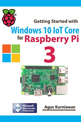 Getting Started with Windows 10 IoT Core for Raspberry Pi 3 (English Edition)