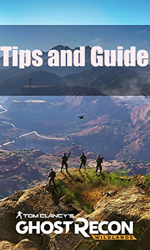 Ghost Recon Wildlands Tips and Guide (English Edition)
