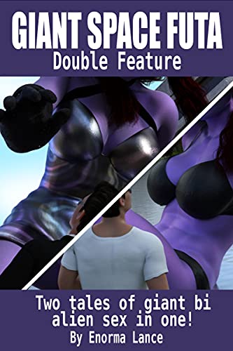 Giant Space Futa Double Feature: Two tales of giant bi alien sex in one! (English Edition)
