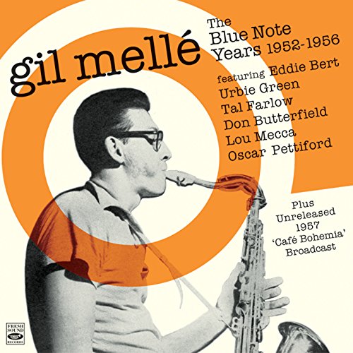 Gil Mellé. The Blue Note Years 1952-1956. Plus Unreleased 1957 Café Bohemia Broadcast