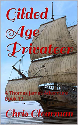 Gilded Age Privateer: A Thomas James Adventure Book 17 (Thomas James, Privateer) (English Edition)