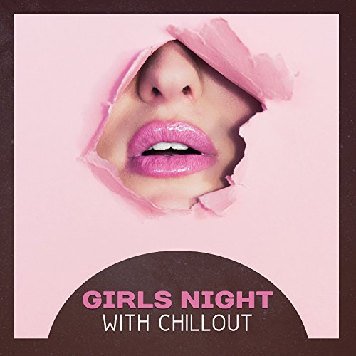 Girls Night with Chillout – Summer Feels, Dance Party, Wild & Free, No Rules, Just Have Fun with Electronic Music