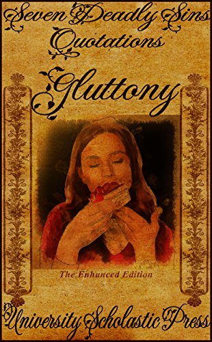 Gluttony, The Enhanced Edition: Seven Deadly Sins Quotations (Vantage Classic Quotes Book 3) (English Edition)