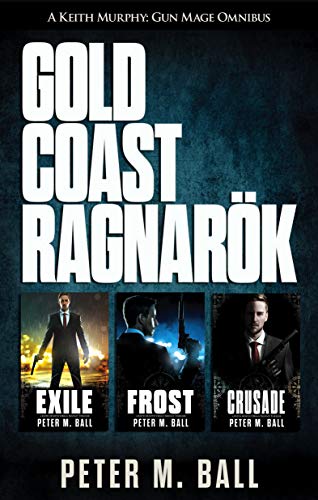 Gold Coast Ragnarök: Keith Murphy Urban Fantasy Thriller Omnibus (Books 1-3) (Keith Murphy Urban Fantasy Thrillers) (English Edition)