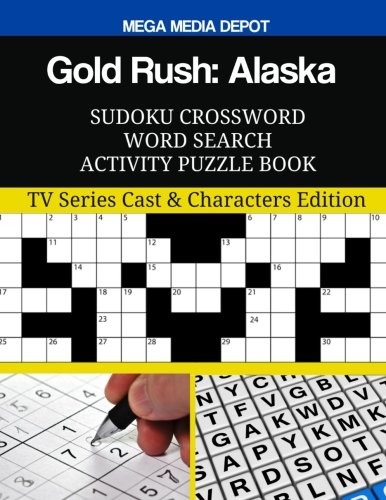 Gold Rush: Alaska Sudoku Crossword Word Search Activity Puzzle Book: TV Series Cast & Characters Edition