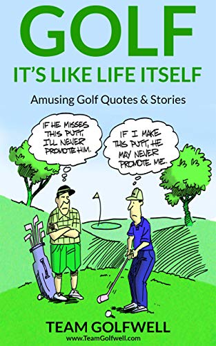 GOLF: It's Like Life Itself. Amusing Golf Quotes & Stories (English Edition)