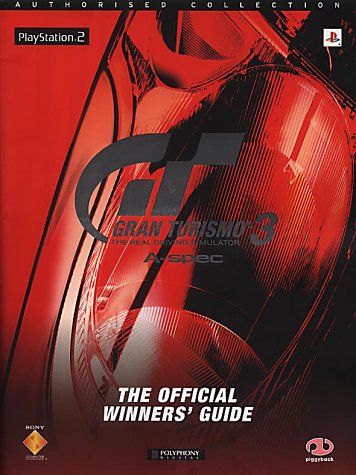 Gran Turismo 3 A-spec: The Official Winners' Guide (Authorised Collection S.)