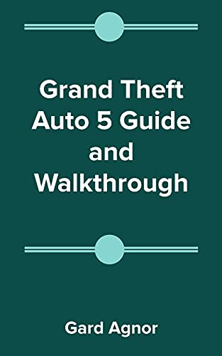 Grand Theft Auto 5 Guide and Walkthrough (English Edition)
