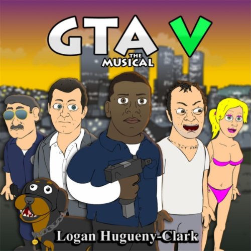 Grand Theft Auto 5: The Musical [Explicit]