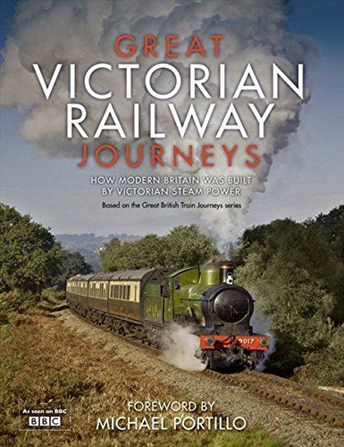 Great Victorian Railway Journeys: How Modern Britain was Built by Victorian Steam Power [Idioma Inglés]