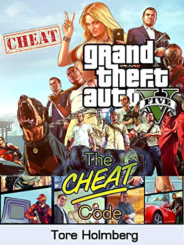 GTA 5 Cheats: All Cheat Codes, Tips, Tricks and Phone Numbers for Grand Theft Auto 5 on PS4, PC, Xbox One (English Edition)