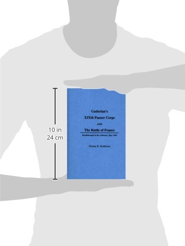 Guderian's XIXth Panzer Corps and the Battle of France: Breakthrough in the Ardennes, May 1940 (Anthropology; 6)