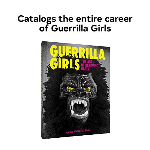 Guerilla girls: the art of behaving badly