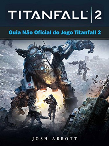 Guia Não Oficial Do Jogo Titanfall 2 (Portuguese Edition)