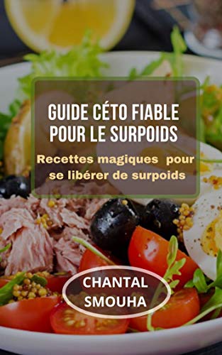GUIDE CETO FIABLE POUR LE SURPOIDS: Recettes magiques pour se libérer de surpoids (French Edition)