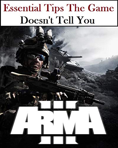 Guide for Arma 3: Essential Tips The Game Doesn't Tell You (English Edition)
