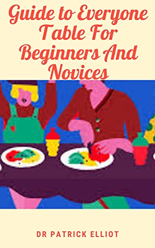 Guide to Everyone Table For Beginners And Novices (English Edition)