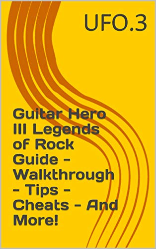 Guitar Hero III Legends of Rock Guide - Walkthrough - Tips - Cheats - And More! (English Edition)