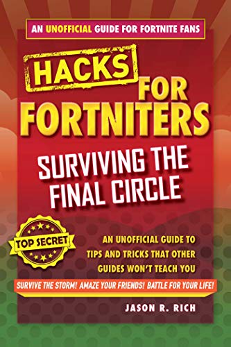 Hacks for Fortniters: Surviving the Final Circle: An Unofficial Guide to Tips and Tricks That Other Guides Won't Teach You (English Edition)