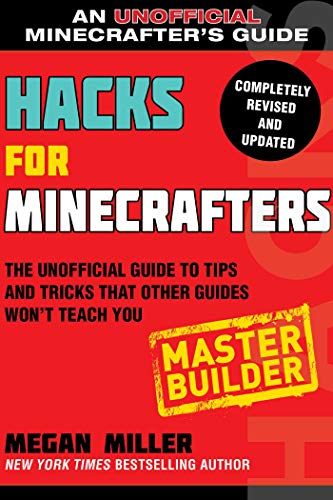 Hacks for Minecrafters: Master Builder: The Unofficial Guide to Tips and Tricks That Other Guides Won't Teach You (Hacks for Minecrafters: Unofficial Minecrafter's Guides) (English Edition)