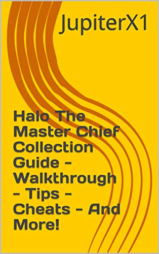 Halo The Master Chief Collection Guide - Walkthrough - Tips - Cheats - And More! (English Edition)