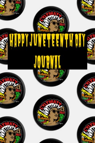 Happy Juneteenth Day Journal: Juneteenth Notebook Juneteenth Journal Hadun Juneteenth Journal Juneteenth Juneteenth Book On Juneteenth