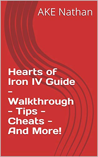 Hearts of Iron IV Guide - Walkthrough - Tips - Cheats - And More! (English Edition)