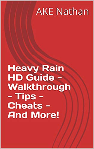 Heavy Rain HD Guide - Walkthrough - Tips - Cheats - And More! (English Edition)
