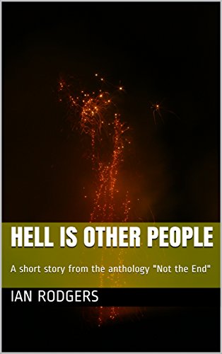 Hell is Other People: A short story from the anthology (Not the End) (English Edition)