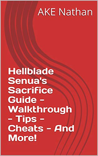 Hellblade Senua's Sacrifice Guide - Walkthrough - Tips - Cheats - And More! (English Edition)