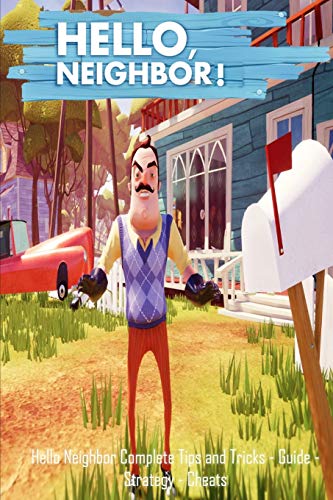 Hello Neighbor: Complete Tips and Tricks - Guide - Strategy - Cheats