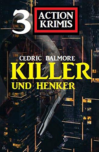 Henker und Killer: 3 Action Krimis (German Edition)
