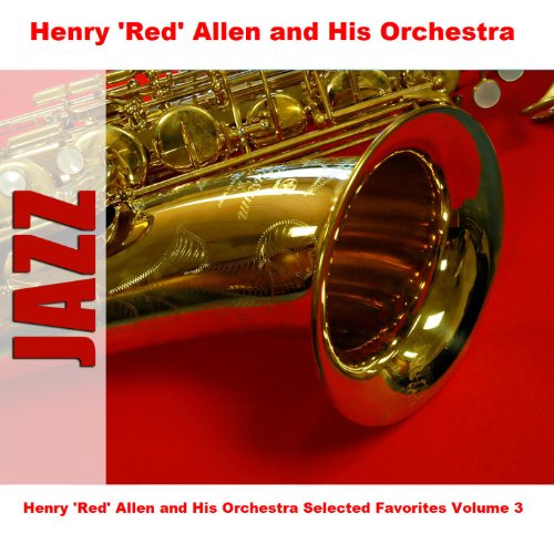Henry 'Red' Allen and His Orchestra Selected Favorites, Vol. 3