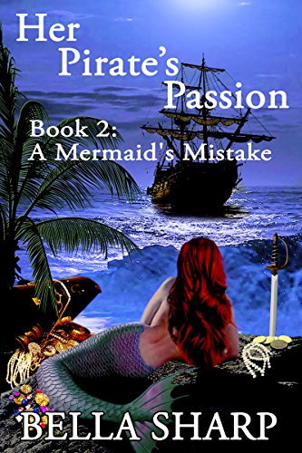 Her Pirate's Passion Book 2: A Mermaid's Mistake (English Edition)