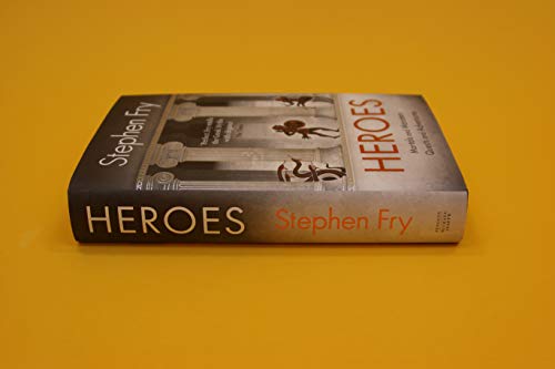 Heroes: The myths of the Ancient Greek heroes retold (Stephen Fry’s Greek Myths, 2)