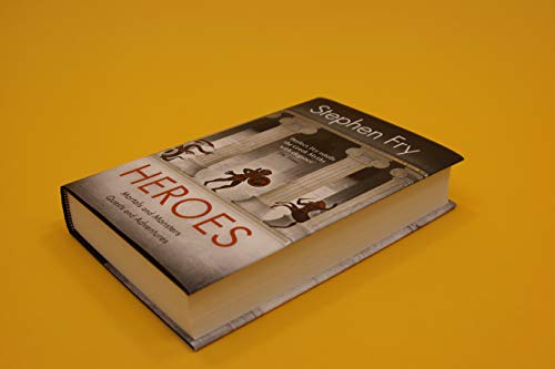 Heroes: The myths of the Ancient Greek heroes retold (Stephen Fry’s Greek Myths, 2)