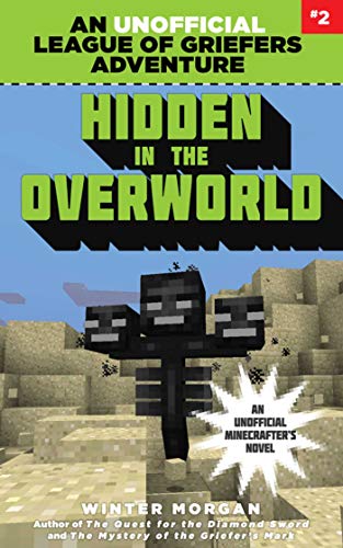 Hidden in the Overworld: An Unofficial League of Griefers Adventure, #2 (League of Griefers Series) (English Edition)
