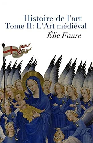 Histoire de l'art - Tome II : L'Art médiéval Annoté (French Edition)