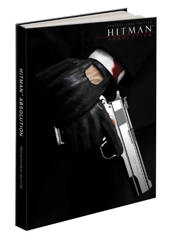 Hitman: Absolution Professional Edition: Prima's Official Game Guide