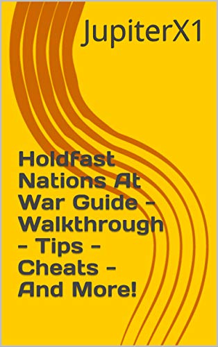 Holdfast Nations At War Guide - Walkthrough - Tips - Cheats - And More! (English Edition)