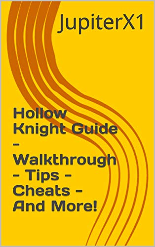 Hollow Knight Guide - Walkthrough - Tips - Cheats - And More! (English Edition)