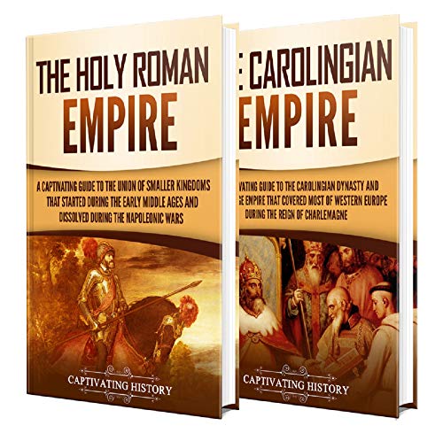 Holy Roman Empire: A Captivating Guide to the Holy Roman Empire and Carolingian Dynasty (English Edition)