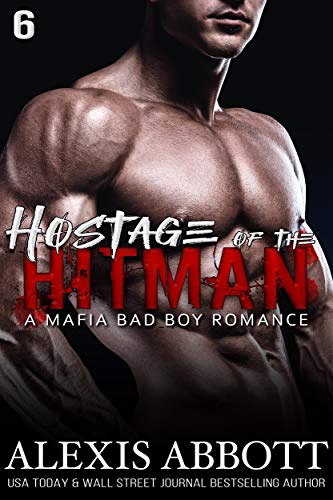 Hostage of the Hitman: A Bad Boy Mafia Romance (Alexis Abbott's Hitmen Book 6) (English Edition)