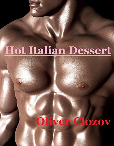 Hot Italian Dessert (Exotic Romance, Sweetest Desires, Yummy Stud) (English Edition)