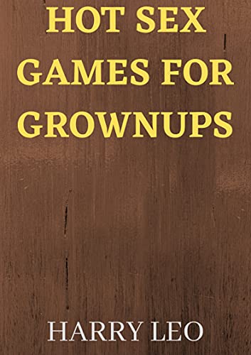 HOT SEX GAMES FOR GROWNUPS (English Edition)