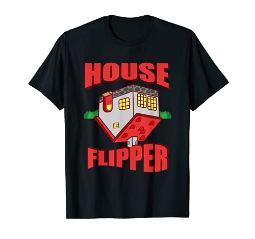 House Flipper Funny Realtor o House Flipper Camiseta